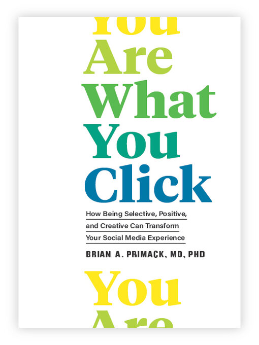 Title details for You Are What You Click by Brian A. Primack - Available